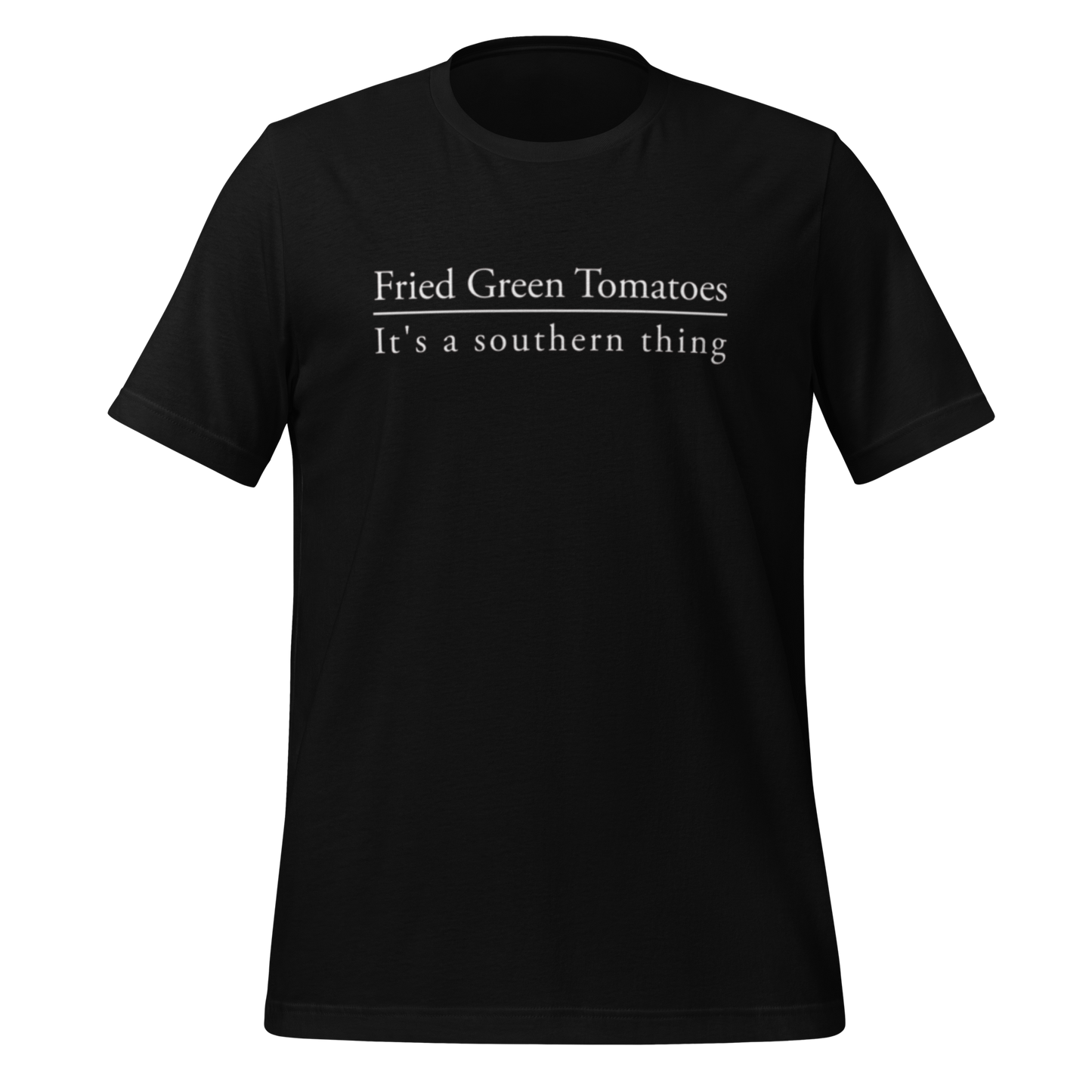Fried Green Tomatoes - It's a Southern Thing Unisex T-Shirt