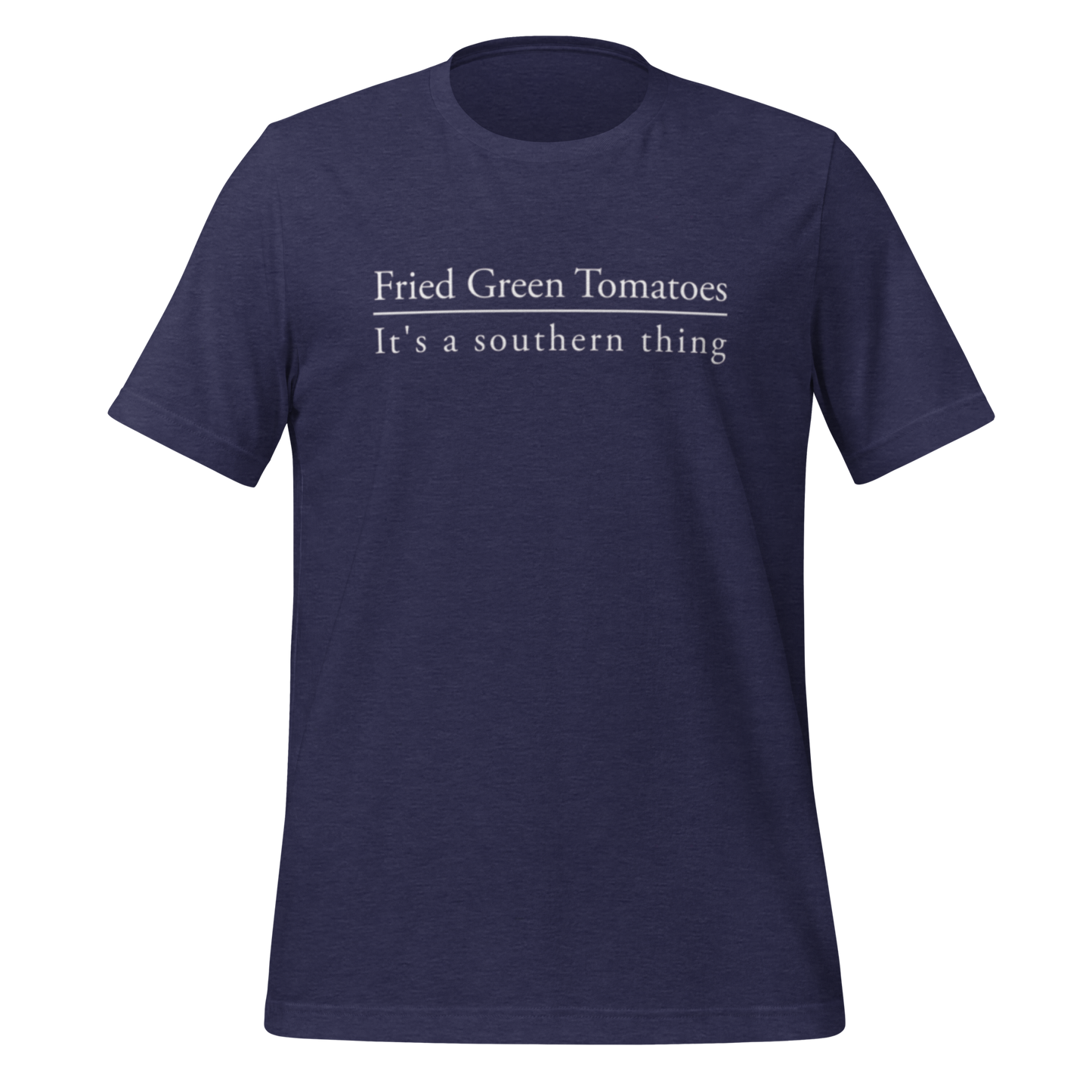 Fried Green Tomatoes - It's a Southern Thing Unisex T-Shirt